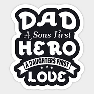 Dad A Sons First Hero And A Daughters First Love Sticker